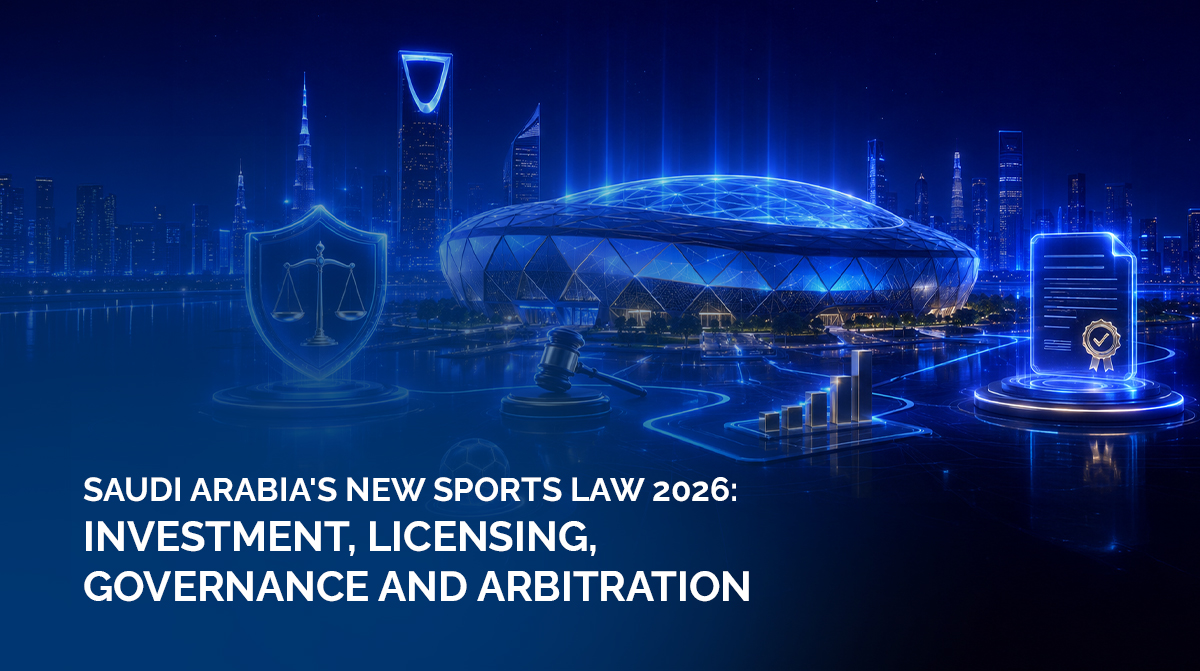 Saudi Arabia's New Sports Law 2026- Investment, Licensing, Governance and Arbitration.jpg